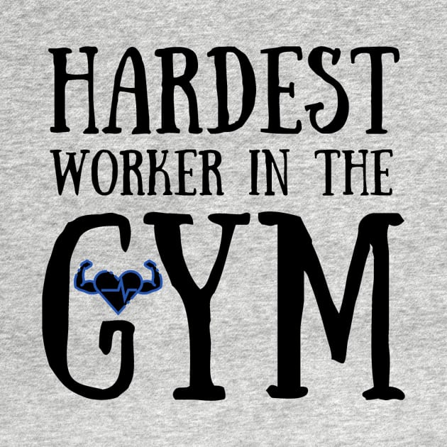 Hardest Worker In The GYM by Seopdesigns